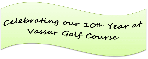 Celebrating our 10th year at Vassar Golf Course
